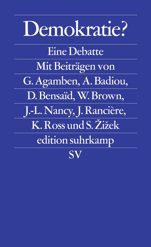 Demokratie? - Giorgio Agamben, Alain Badiou, Slavoj Žižek, Jacques Ranci&egrave;re, Jean-Luc Nancy, Wendy Brown, Daniel Bensa&iuml;d, Kristin Ross