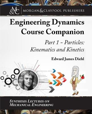 The Engineering Dynamics Course Companion, Part 1 - Edward Diehl