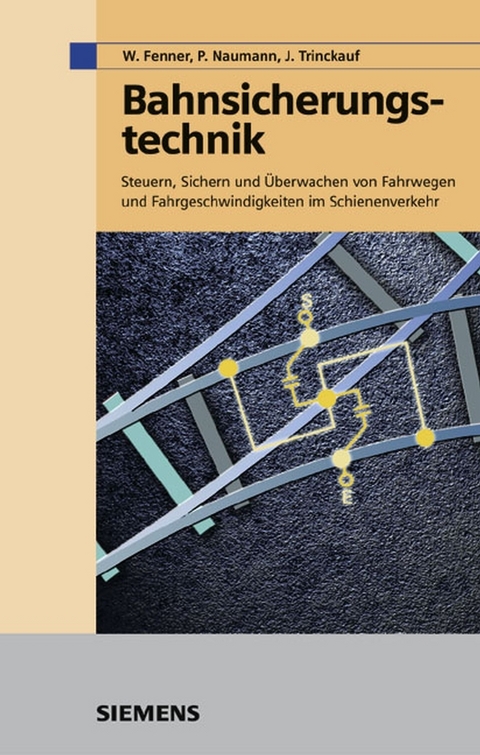 Bahnsicherungstechnik - Wolfgang Fenner, Peter Naumann, Jochen Trinckauf