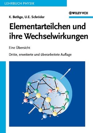 Elementarteilchen und ihre Wechselwirkungen - Klaus Bethge, Ulrich E. Schr&ouml;der