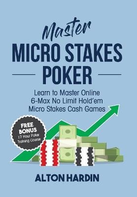 Master Micro Stakes Poker - Alton Hardin