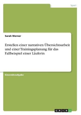 Erstellen einer narrativen &Atilde;bersichtsarbeit und einer Trainingsplanung f&Atilde;&frac14;r das Fallbeispiel einer L&Atilde;&curren;uferin - Sarah Werner