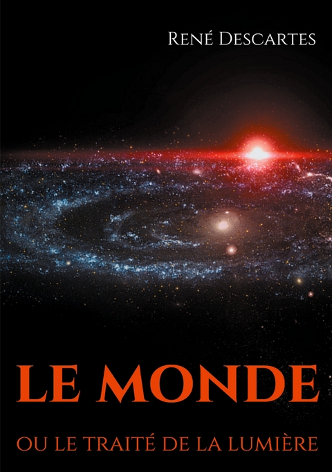 Le Monde ou le trait&eacute; de la lumi&egrave;re - Ren&eacute; Descartes
