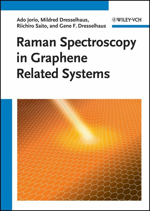 Raman Spectroscopy in Graphene Related Systems - Ado Jorio, Mildred S. Dresselhaus, Riichiro Saito, Gene Dresselhaus