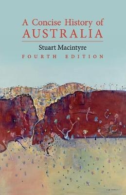 A Concise History of Australia - Stuart Macintyre