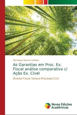 As Garantias em Proc. Ex. Fiscal an&aacute;lise comparativa c/ A&ccedil;&atilde;o Ex. C&iacute;vel - Domingos Ramos Cardoso
