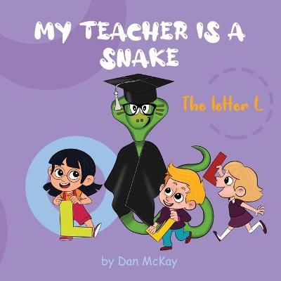 My Teacher is a Snake The Letter L - Dan McKay