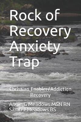 Rock of Recovery Anxiety Trap