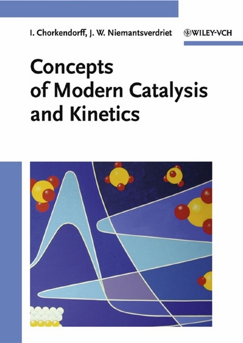 Concepts of Modern Catalysis and Kinetics - I. Chorkendorff, J. W. Niemantsverdriet