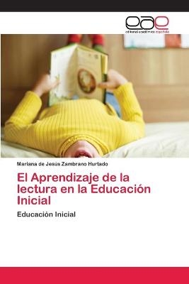 El Aprendizaje de la lectura en la Educaci&oacute;n Inicial - Mariana de Jes&uacute;s Zambrano Hurtado