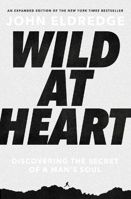 Wild at Heart Expanded Edition - John Eldredge