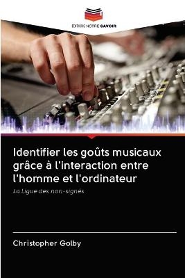 Identifier les go&ucirc;ts musicaux gr&acirc;ce &agrave; l'interaction entre l'homme et l'ordinateur - Christopher Golby