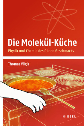 Die Molek&uuml;l-K&uuml;che -  Thomas Vilgis