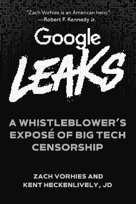 Google Leaks - Zach Vorhies, Kent Heckenlively
