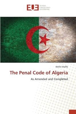 The Penal Code of Algeria - Rekibi khalifa