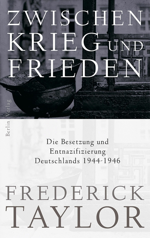 Zwischen Krieg und Frieden -  Frederick Taylor