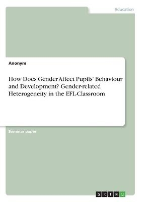 How Does Gender Affect Pupils' Behaviour and Development? Gender-related Heterogeneity in the EFL-Classroom