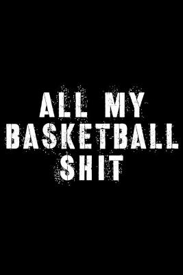 All My Basketball Shit - Hartwell Press