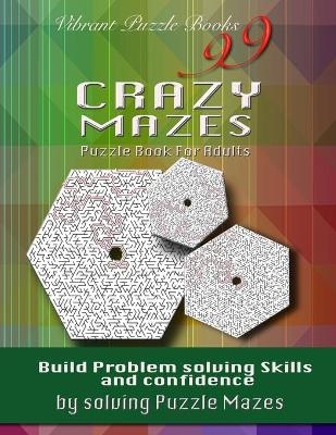 99 Crazy Mazes Puzzle Book For Adults - Vibrant Puzzle Books