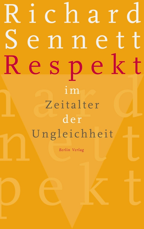 Respekt im Zeitalter der Ungleichheit -  Richard Sennett