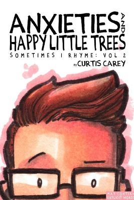 Anxieties and Happy Little Trees - Curtis Carey