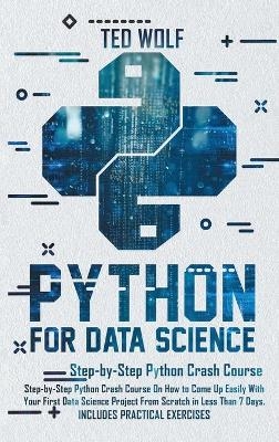 Python for Data Science - Ted Wolf