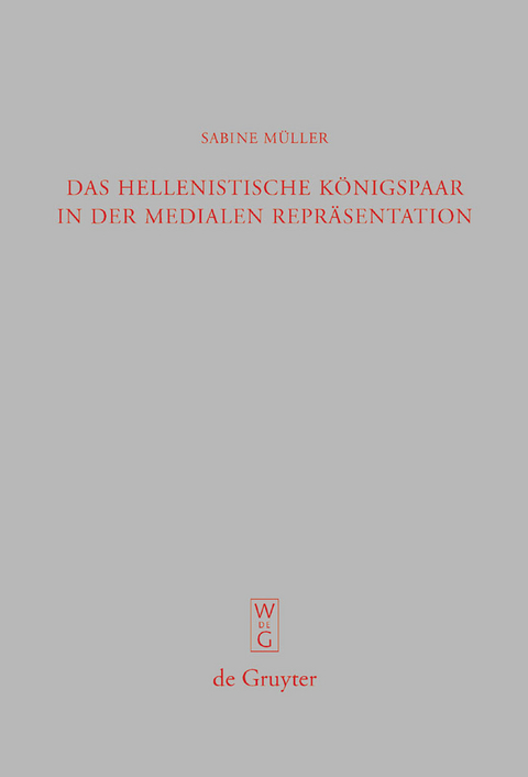 Das hellenistische K&ouml;nigspaar in der medialen Repr&auml;sentation - Sabine M&uuml;ller