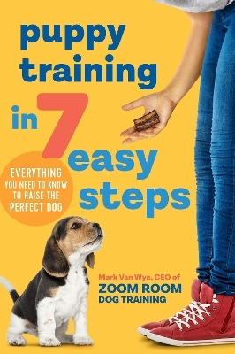 Puppy Training in 7 Easy Steps -  Callisto Publishing, Mark Van Wye