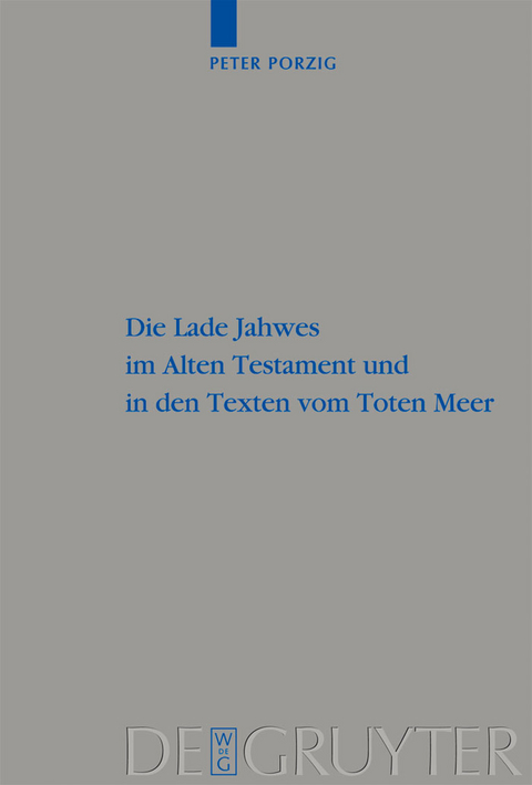 Die Lade Jahwes im Alten Testament und in den Texten vom Toten Meer - Peter Christian Porzig