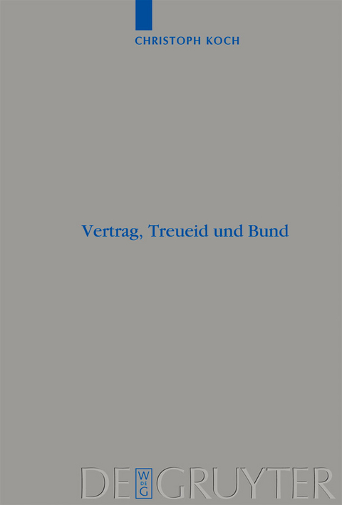 Vertrag, Treueid und Bund - Christoph Koch