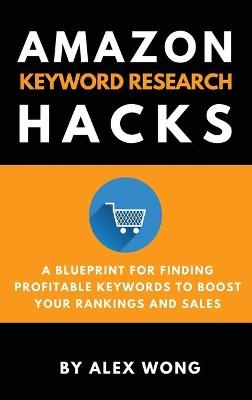 Amazon Keyword Research Hacks - Alex Wong