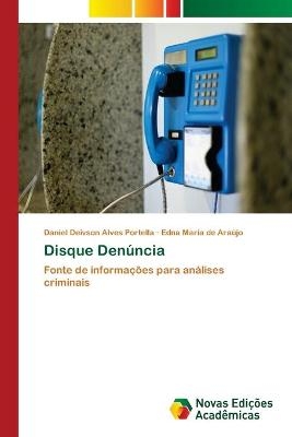 Disque Den&uacute;ncia - Daniel Deivson Alves Portella, Edna Maria de Ara&uacute;jo