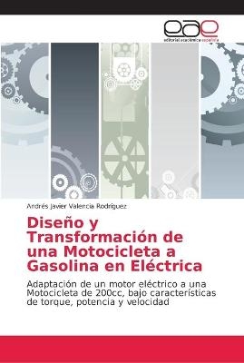 Dise&ntilde;o y Transformaci&oacute;n de una Motocicleta a Gasolina en El&eacute;ctrica - Andr&eacute;s Javier Valencia Rodr&iacute;guez