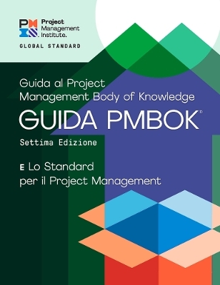 A Guide to the Project Management Body of Knowledge (PMBOK® Guide) – Seventh Edition and The Standard for Project Management (ITALIAN)