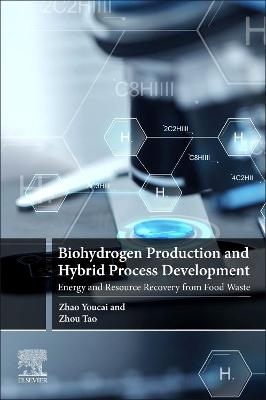 Biohydrogen Production and Hybrid Process Development - Zhao Youcai, Zhou Tao
