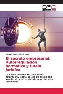 El secreto empresarial - Germ&aacute;n Serrano Rodr&iacute;guez