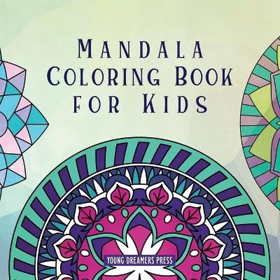 Mandala Coloring Book for Kids -  Young Dreamers Press