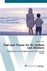 Tod und Trauer im (Er-)Leben von Kindern - Stutz, Elisabeth