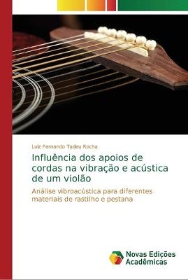 Influência dos apoios de cordas na vibração e acústica de um violão