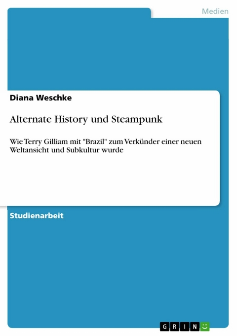 Alternate History und Steampunk - Diana Weschke