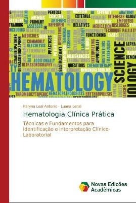 Hematologia Cl&iacute;nica Pr&aacute;tica - Karyna Leal Antonio, Luana Lenzi