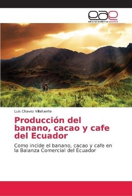 Producción del banano, cacao y cafe del Ecuador