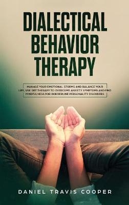 Dialectical Behavior Therapy - Daniel Travis Cooper