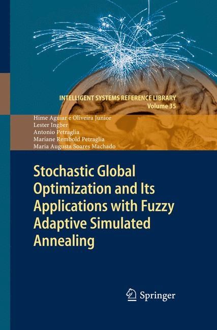 Stochastic Global Optimization and Its Applications with Fuzzy Adaptive Simulated Annealing - Hime Aguiar e Oliveira Junior, Lester Ingber, Antonio Petraglia, Mariane Rembold Petraglia, Maria Augusta Soares Machado