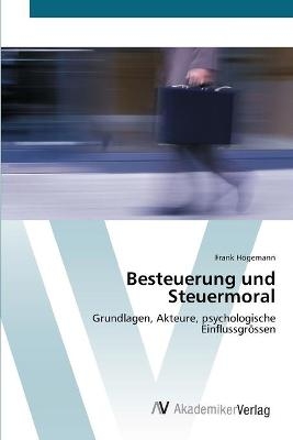 Besteuerung und Steuermoral - Frank H&ouml;gemann