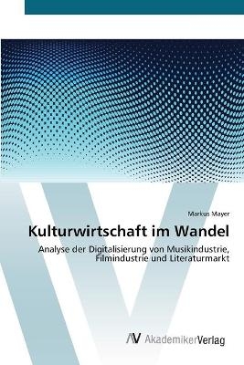 Kulturwirtschaft im Wandel - Markus Mayer