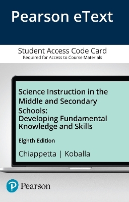 Science Instruction in the Middle and Secondary Schools - Eugene Chiappetta, Thomas Koballa