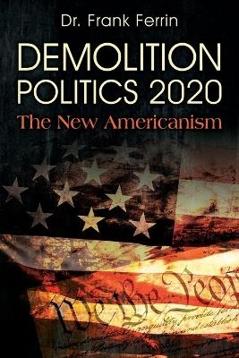 Demolition Politics 2020 - Dr Frank Ferrin