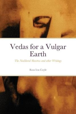 Vedas for a Vulgar Earth - Ross Coyle