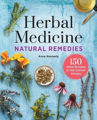 Herbal Medicine Natural Remedies - Anne Kennedy